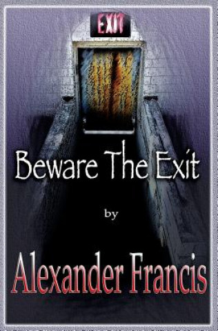 Kniha Beware The Exit Alexander Francis