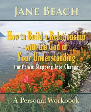 Knjiga How to Build a Relationship with the God of Your Understanding Jane Beach