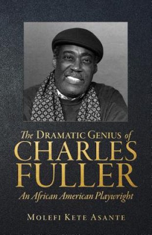 Book Dramatic Genius of Charles Fuller; An African American Playwright Molefi Kete Asante