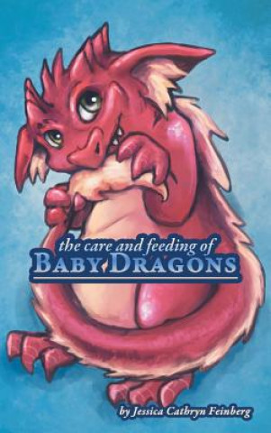 Kniha Care & Feeding of Baby Dragons Jessica Feinberg