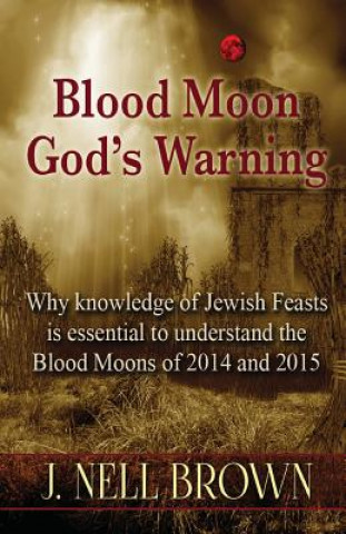 Könyv Blood Moon-God's Warning J Nell Brown