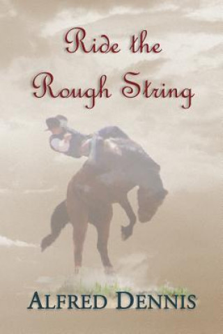 Kniha Ride the Rough String Alfred Dennis
