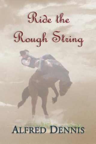 Buch Ride the Rough String Alfred Dennis