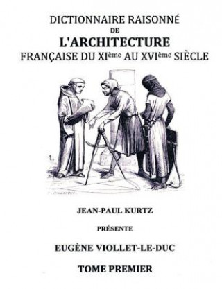 Book Dictionnaire raisonne de l'architecture francaise du XIe au XVIe siecle TI Eugene Viollet-Le-Duc
