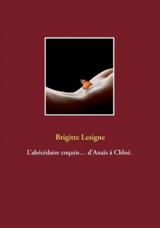 Βιβλίο L'abecedaire coquin... d'Anais a Chloe. Brigitte Lesigne