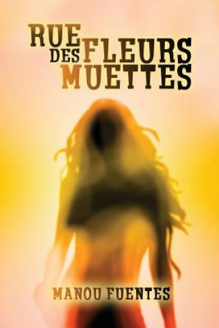 Libro Rue des Fleurs Muettes Manou Fuentes