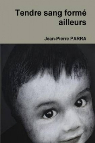 Книга Tendre Sang Forme Ailleurs Jean-Pierre Parra