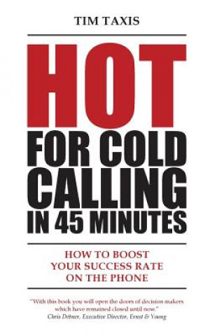 Carte Hot For Cold Calling in 45 Minutes Tim Taxis