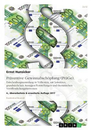 Carte Praventive Gewinnabschopfung (Prage). Entscheidungssammlung in Volltexten Und Mit Leitsatzen Ernst Hunsicker