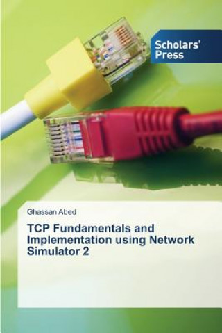 Knjiga TCP Fundamentals and Implementation using Network Simulator 2 Abed Ghassan