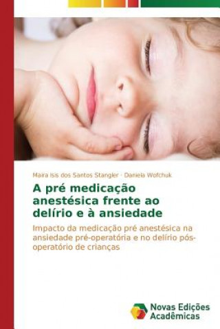 Книга pre medicacao anestesica frente ao delirio e a ansiedade Wofchuk Daniela