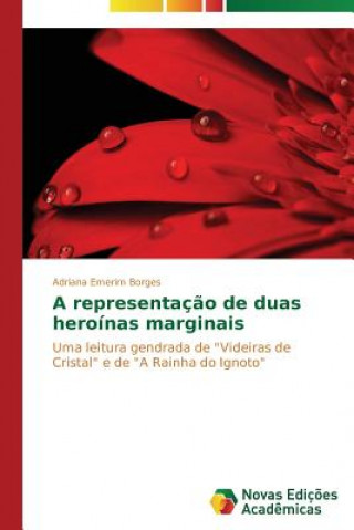 Kniha representacao de duas heroinas marginais Emerim Borges Adriana