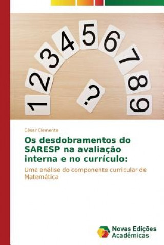 Knjiga Os desdobramentos do SARESP na avaliacao interna e no curriculo Clemente Cesar