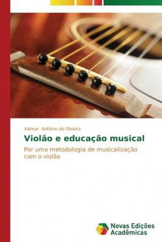 Książka Violao e educacao musical Antonio De Oliveira Valmyr