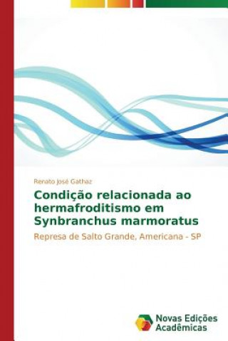 Carte Condicao relacionada ao hermafroditismo em Synbranchus marmoratus Gathaz Renato Jose