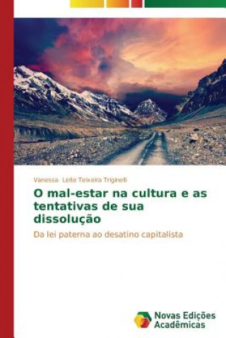 Книга O mal-estar na cultura e as tentativas de sua dissolucao Leite Teixeira Triginelli Vanessa