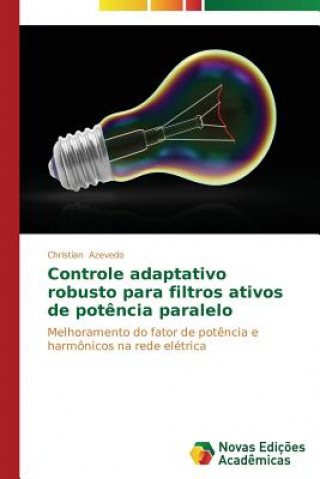 Kniha Controle adaptativo robusto para filtros ativos de potencia paralelo Azevedo Christian