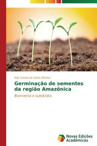 Könyv Germinacao de sementes da regiao Amazonica Correa Da Costa Oliveira Ady