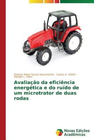 Libro Avaliacao da eficiencia energetica e do ruido de um microtrator de duas rodas Mion Renildo L