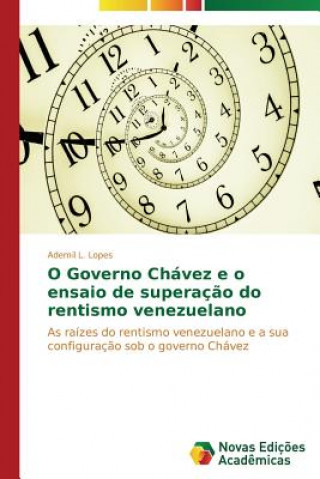 Book O Governo Chavez e o ensaio de superacao do rentismo venezuelano L Lopes Ademil