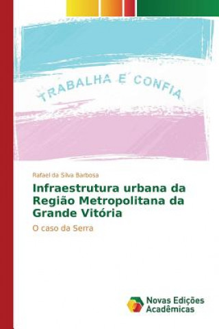 Kniha Infraestrutura urbana da Regiao Metropolitana da Grande Vitoria Da Silva Barbosa Rafael