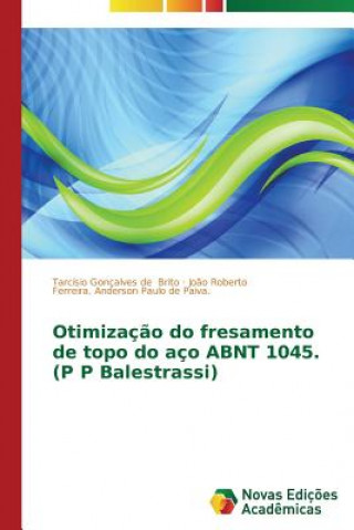 Knjiga Otimizacao do fresamento de topo do aco ABNT 1045. (P P Balestrassi) Anderson Paulo De Paiva Joao Roberto F