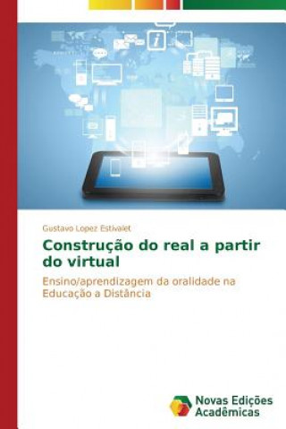 Książka Construcao do real a partir do virtual Estivalet Gustavo Lopez