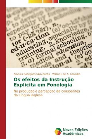 Könyv Os efeitos da Instrucao Explicita em Fonologia A Carvalho Wilson J De