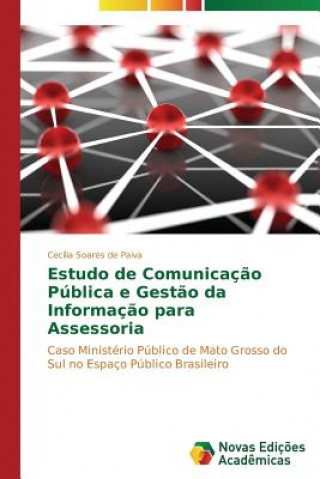 Knjiga Estudo de Comunicacao Publica e Gestao da Informacao para Assessoria Soares De Paiva Cecilia