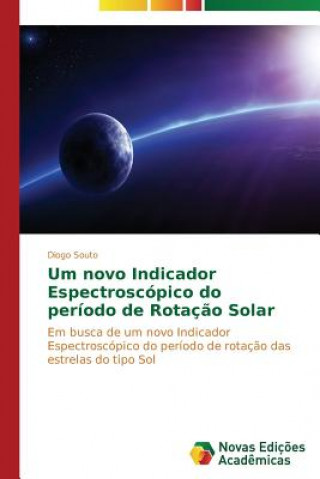 Knjiga Um novo Indicador Espectroscopico do periodo de Rotacao Solar Souto Diogo