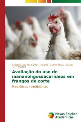 Книга Avaliacao do uso de mananoligossacarideos em frangos de corte C F Martins Giselle