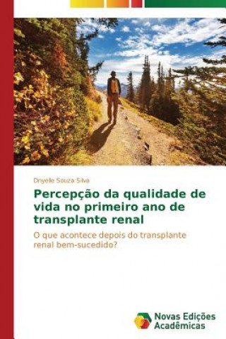 Kniha Percepcao da qualidade de vida no primeiro ano de transplante renal Souza Silva Dnyelle