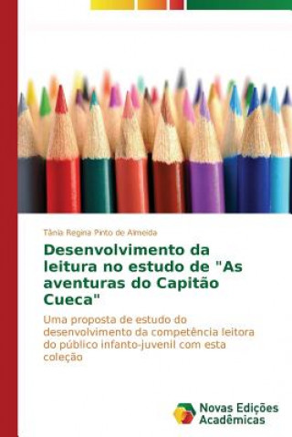 Книга Desenvolvimento da leitura no estudo de As aventuras do Capitao Cueca Almeida Tania Regina Pinto De