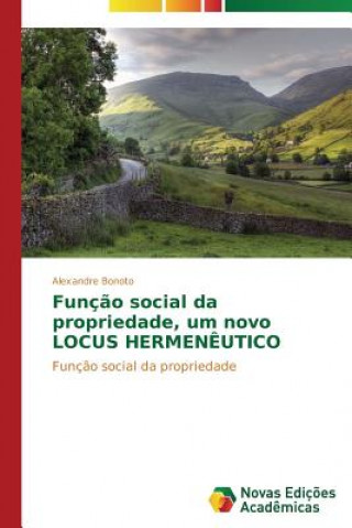 Könyv Funcao social da propriedade, um novo LOCUS HERMENEUTICO Bonoto Alexandre