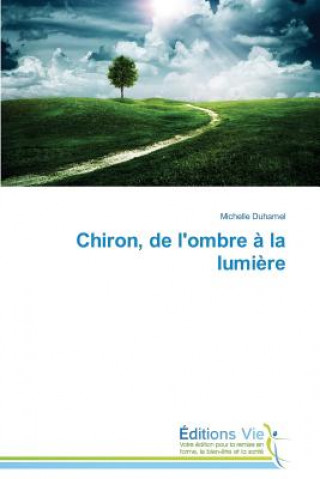 Kniha Chiron, de l'Ombre A La Lumiere Duhamel Michelle