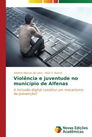 Könyv Violencia e juventude no municipio de Alfenas V Barros Nivia