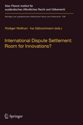 Книга International Dispute Settlement: Room for Innovations? Ina Gätzschmann