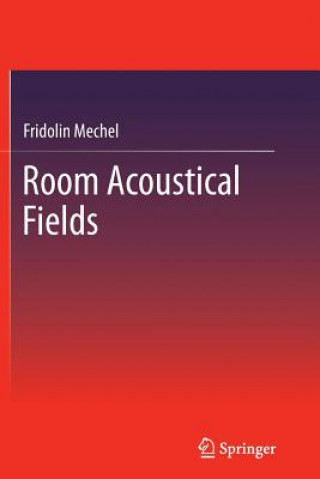 Könyv Room Acoustical Fields Fridolin Mechel