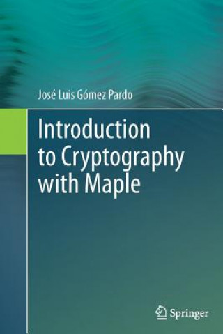 Carte Introduction to Cryptography with Maple Jose Luis Gomez-Pardo