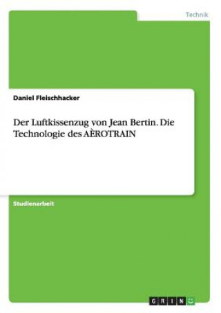 Könyv Luftkissenzug von Jean Bertin. Die Technologie des AEROTRAIN Daniel Fleischhacker