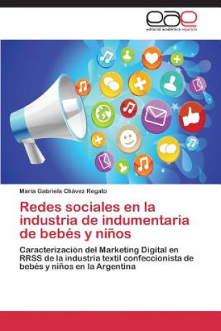 Könyv Redes sociales en la industria de indumentaria de bebes y ninos Chavez Regato Maria Gabriela