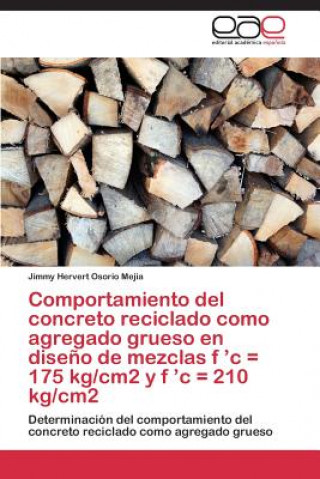 Buch Comportamiento del concreto reciclado como agregado grueso en diseno de mezclas f 'c = 175 kg/cm2 y f 'c = 210 kg/cm2 Osorio Mejia Jimmy Hervert