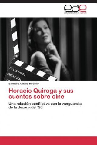 Carte Horacio Quiroga y sus cuentos sobre cine Roesler Barbara Aldana