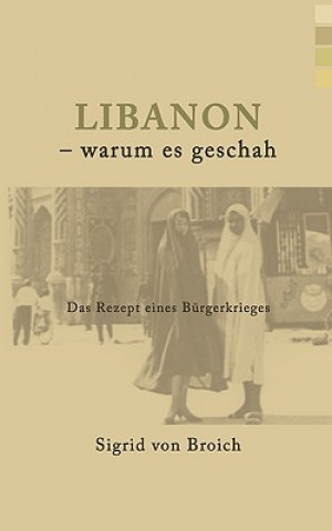 Książka Libanon - warum es geschah Sigrid Von Broich