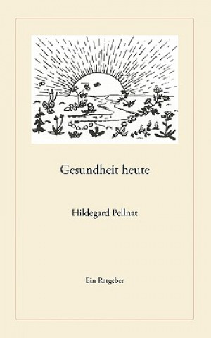 Könyv Gesundheit heute Hildegard Pellnat