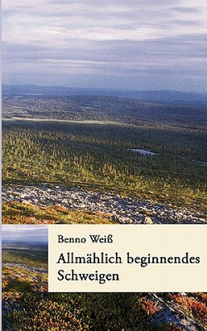 Könyv Allmahlich beginnendes Schweigen Benno Wei