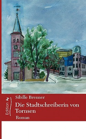 Könyv Stadtschreiberin von Tornsen Sibille Brenner