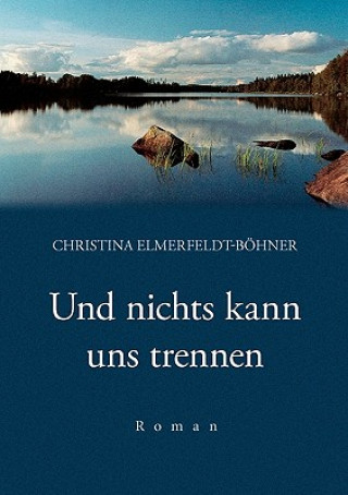 Książka Und nichts kann uns trennen Christina Elmerfeldt-Bhner