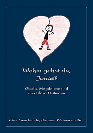 Könyv Wohin gehst du, Jonas? Gisela Heitmann