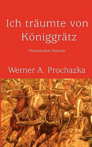 Kniha Ich traumte von Koeniggratz Werner A Prochazka